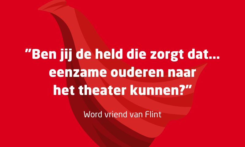 Ben jij de held die zorgt dat eenzame ouderen naar het theater kunnen? Word vriend van Flint